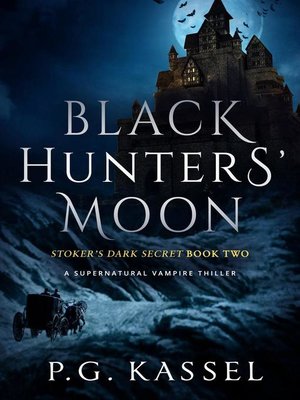 cover image of Black Hunters' Moon--Stoker's Dark Secret Book Two (A Supernatural Vampire Thriller)